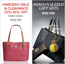 Handbag Sale and Clearance 25 percent - 65 percent off, Select styles, shop now, Personalized Gift Sets, shop now